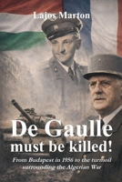 De Gaulle must be killed! B0GSS8Q13J Book Cover