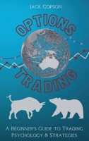 Options Trading: A Beginner's Guide to Trading Psychology & Strategies 1801905541 Book Cover