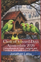 Choir of Voxxed Days Amsterdam 2026: Compendium of Talks, Insights and Trends of Java (with a Dutch accent) B0GY4QZQMV Book Cover