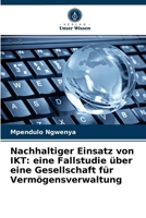 Nachhaltiger Einsatz von IKT: eine Fallstudie über eine Gesellschaft für Vermögensverwaltung 6204079026 Book Cover