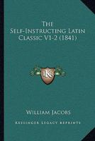 The Self-Instructing Latin Classic V1-2 1166067629 Book Cover