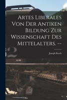 Artes Liberales Von Der Antiken Bildung Zur Wissenschaft Des Mittelalters. -- 1015181465 Book Cover
