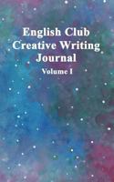 English Club Creative Writing Journal: Volume 1 1974529541 Book Cover