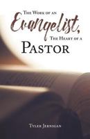 The Work of an Evangelist, the Heart of a Pastor 1640880240 Book Cover