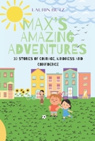 Max's Amazing Adventures: 10 Stories of Courage, Kindsness and Confidence B0F3XZNCJS Book Cover