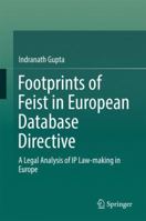 Footprints of Feist in European Database Directive: A Legal Analysis of IP Law-making in Europe 9811039801 Book Cover