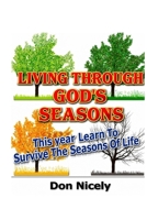 Living Through God's Seasons: This Year Learn To Survive The Season's of Life B0CKGX3WG2 Book Cover