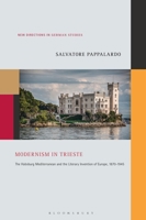 Modernism in Trieste: The Habsburg Mediterranean and the Literary Invention of Europe, 1870-1945 1501369954 Book Cover
