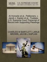 Al Horowitz et al., Petitioners, v. Jacob J. Kaplan et al., Trustees. U.S. Supreme Court Transcript of Record with Supporting Pleadings 1270370340 Book Cover