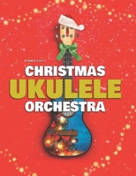 CHRISTMAS UKULELE ORCHESTRA: 10 EASY TUNES ARRANGED FOR UKULELE ORCHESTRA B08MT2QL9B Book Cover