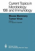 Current Topics in Microbiology and Immunology, Volume 106: Mouse Mammary Tumor Virus 3642693598 Book Cover