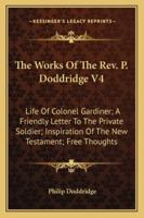 The Works of the REV. P. Doddridge, D.D.: In Ten Volumes; Volume 4 1174994320 Book Cover