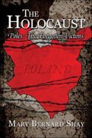 The Holocaust: Poles: The Forgotten Victims 1413763030 Book Cover