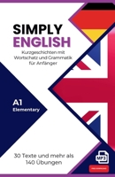 SIMPLY ENGLISH – A1 für Anfänger: Englisch lernen leicht gemacht - Vokabeln, Grammatik, Übungen & Hörtexte für Selbstlerner 3911996020 Book Cover