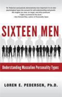 Sixteen Men: Understanding Masculine Personality Types 0692983597 Book Cover