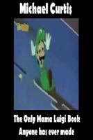 The Only Mama Luigi Book Anyone has ever Made 1502961512 Book Cover