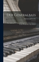 Der Generalbass: Eine Anleitung Für Die Ausführung Der Continuo-stimmen In Den Werken Der Alten Meister 1016291922 Book Cover
