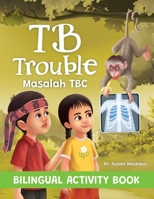 TB Trouble: Yohana and Petrus Beat Tuberculosis Together - Bilingual Activity Book 1764047370 Book Cover