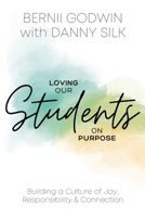 Loving our Students on Purpose: Building a Culture of Joy, Responsibility & Connection 0988898462 Book Cover