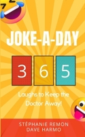 Joke-a-Day: 365 Laughs to keep the doctor away 106923480X Book Cover