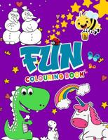 Fun Colouring Book: THE Fun Coloring Book: Fun and Cute Colouring book for Boys, Girls, Kids, Fun & creative colouring (for kids age 4-8) 1095923498 Book Cover