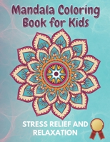 Mandala Coloring Book for Kids Stress Relief and Relaxation: 40 Amazing and Easy Mandala Arts for beginners B09TDSCGL8 Book Cover