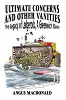 Ultimate Concerns And Other Vanities: The Legacy Of Ledgerock, A Greenwich Oasis 1410768015 Book Cover