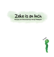 Zeke is an Inch 1087934664 Book Cover