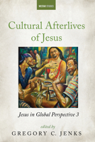 Cultural Afterlives of Jesus 1666752509 Book Cover