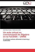 Un Aula Virtual No Convencional de Algebra En La Facena - Unne 3659020346 Book Cover