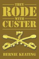 They Rode with Custer 1524601268 Book Cover