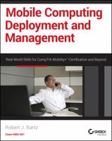 Mobile Computing Deployment and Management: Real World Skills for Comptia Mobility+ Certification and Beyond 111882461X Book Cover