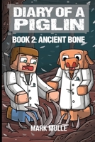 Diary of a Piglin Book 2: Ancient Bone 1088268919 Book Cover