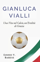 Gianluca Vialli: Una Vita nel Calcio, un’Eredità di Grazia (Italian Edition) B0FK2VSQP2 Book Cover