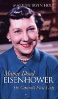 Mamie Doud Eisenhower: The General's First Lady (Modern First Ladies) 0700615393 Book Cover