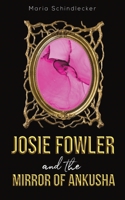 Josie Fowler and the Mirror of Ankusha 1528986105 Book Cover