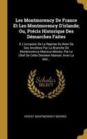 Les Montmorency de France Et Les Montmorency d'Irlande; Ou, Pr�cis Historique Des D�marches Faites: � l'Occasion de la Reprise Du Nom de Ses Anc�tres Par La Branche de Montmorency-Marisco-Morr�s, Par  0270843205 Book Cover