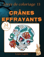 Livre de coloriage cr�nes effrayants: 24 coloriages 1544182538 Book Cover