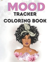 Mood Tracker Coloring Book: Mental Health Journal For Teens|40pages|8.5x11|Perfect Gift For Teens,Girls,Black Women|Great Present for Birthday Easter Graduation B08YQCSDC3 Book Cover
