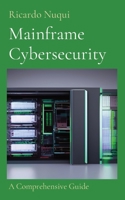Mainframe Cybersecurity: A Comprehensive Guide 9815164090 Book Cover