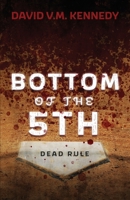 Bottom of the 5th: Dead Rule 1953284329 Book Cover