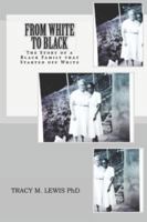 From White to Black: The Story of a Black Family that Started off White 1499709900 Book Cover