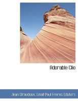 Adorable Clio (Classic Reprint) 1140063154 Book Cover