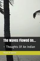 The Waves Flowed On...: ~ Thoughts Of An Indian 1983145009 Book Cover