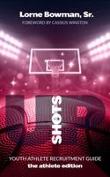 Shots up! Youth Athlete Recruitment Guide : The Athlete Guide 1735808415 Book Cover