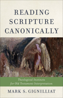 Reading Scripture Canonically: Theological Instincts for Old Testament Interpretation 0801049113 Book Cover