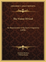The Vision Of God: As Represented In Ruckert's Fragments 1120935490 Book Cover