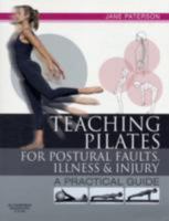 Teaching pilates for postural faults, illness and injury: a practical guide 0750656476 Book Cover