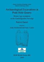 Archaeological Excavations at Pode Hole Quarry: Bronze Age Occupation on the Cambridgeshire Fen-Edge 1407304291 Book Cover