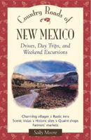 Country Roads of New Mexico: Drives, Day Trips, and Weekend Excursions (Country Roads of) 1566262038 Book Cover